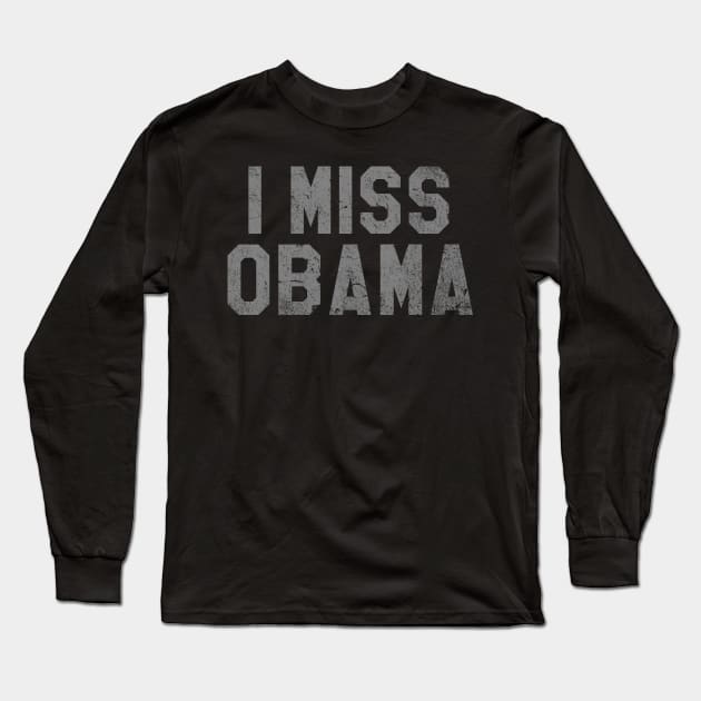 I Miss Obama, Bring Back Obama Long Sleeve T-Shirt by APSketches